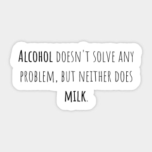 Alcohol problem milk - Saying - Funny Sticker